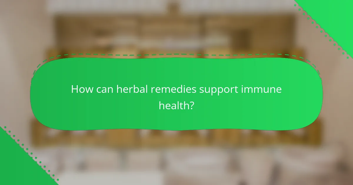 How can herbal remedies support immune health?