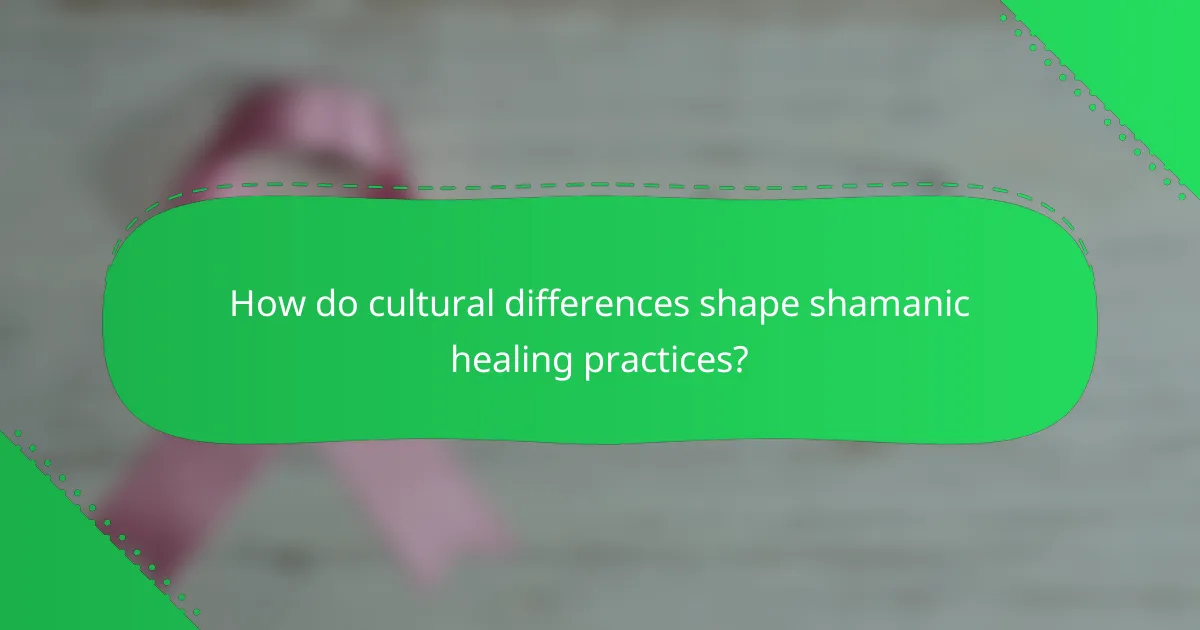 How do cultural differences shape shamanic healing practices?