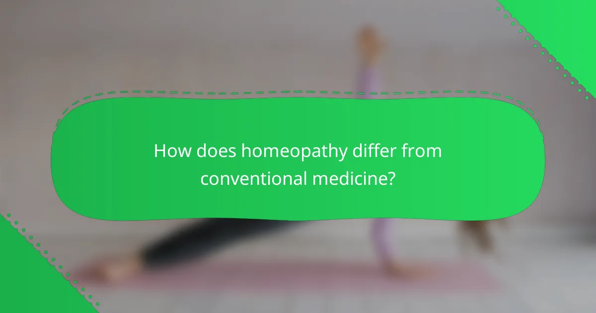How does homeopathy differ from conventional medicine?
