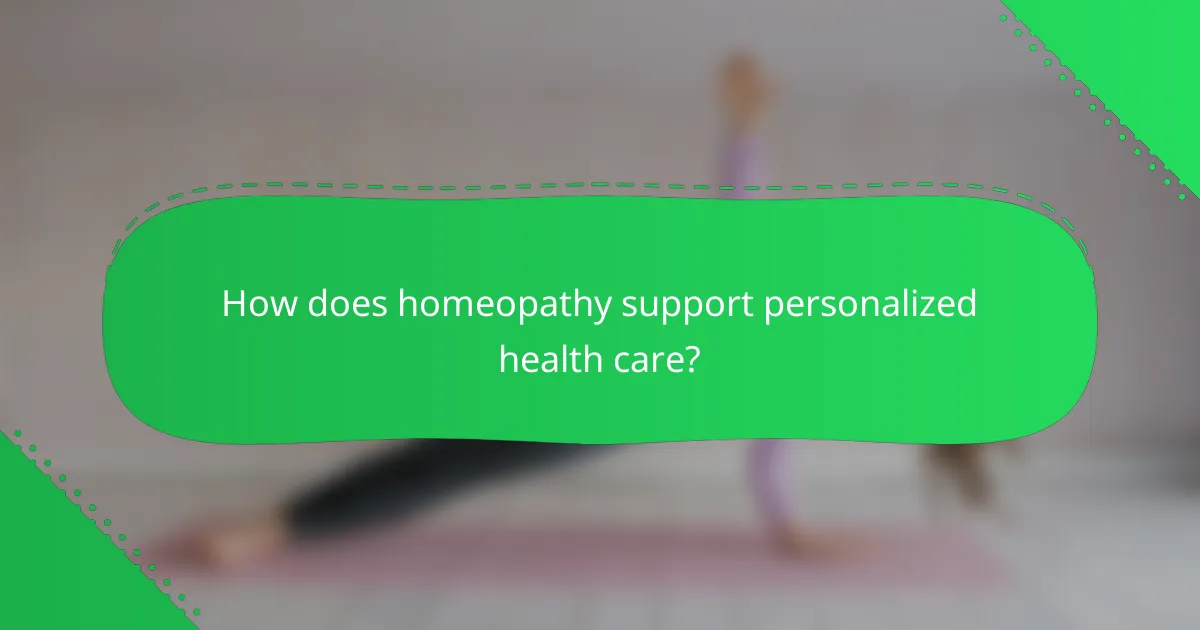 How does homeopathy support personalized health care?