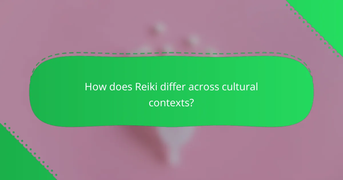 How does Reiki differ across cultural contexts?