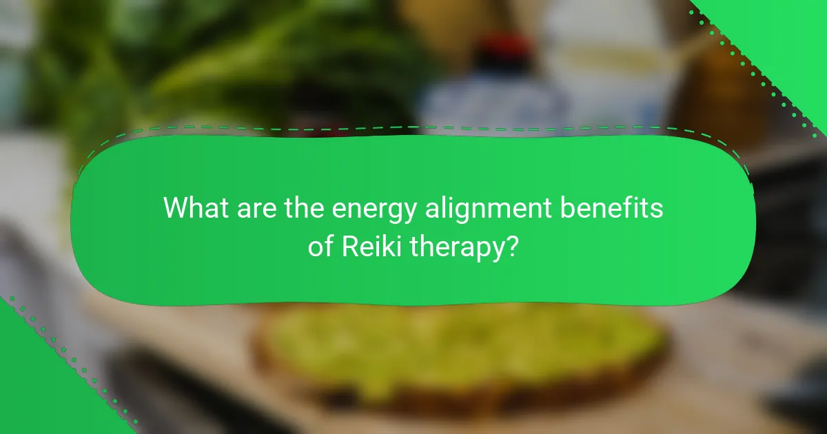 What are the energy alignment benefits of Reiki therapy?