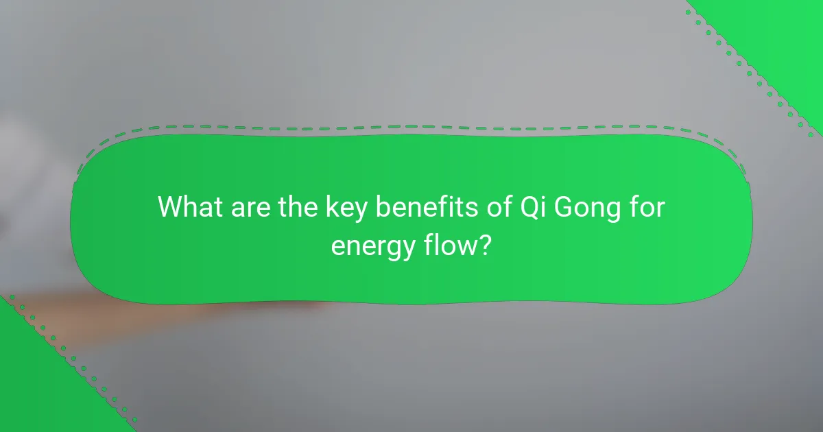 What are the key benefits of Qi Gong for energy flow?