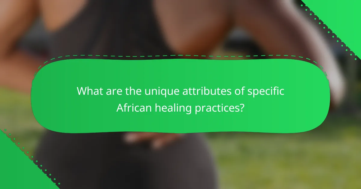 What are the unique attributes of specific African healing practices?