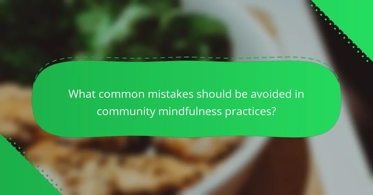 What common mistakes should be avoided in community mindfulness practices?