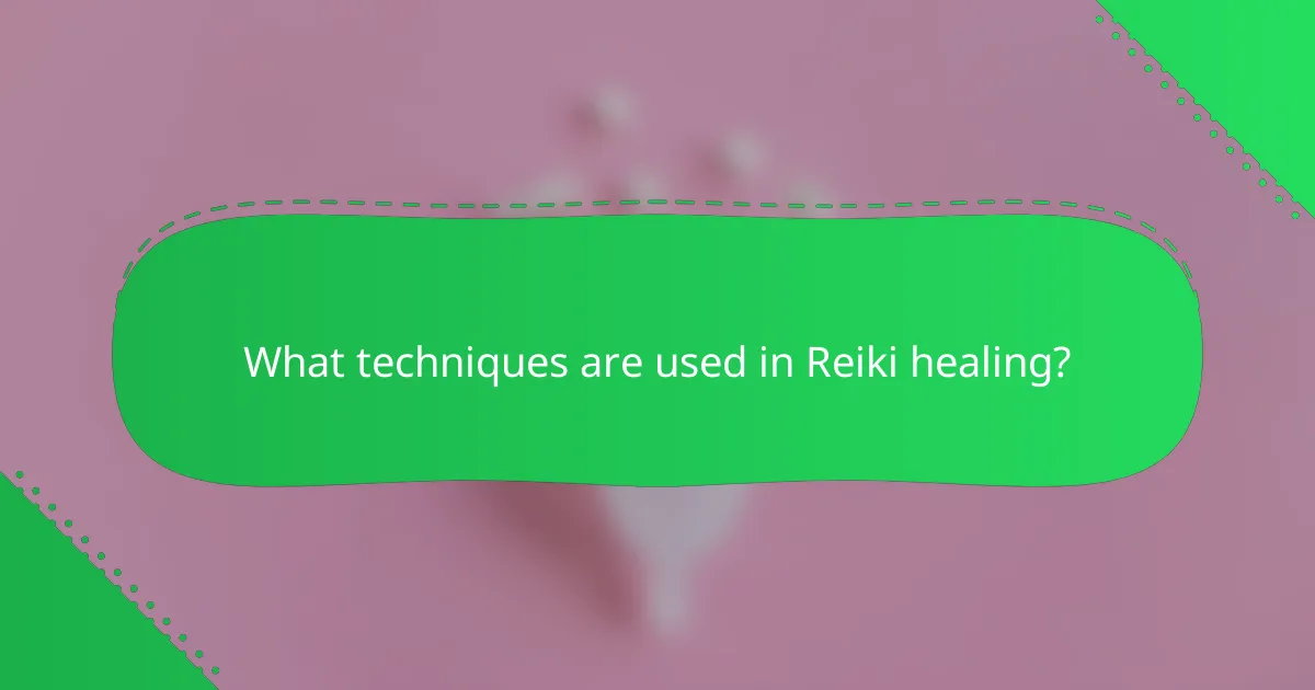 What techniques are used in Reiki healing?