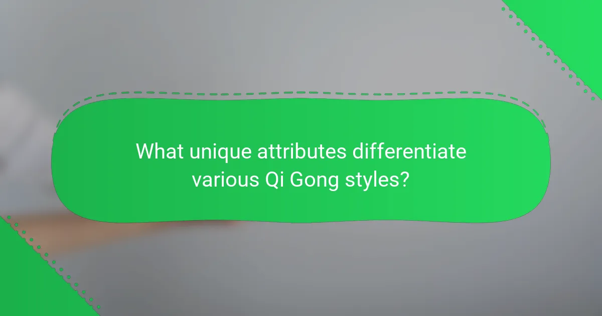 What unique attributes differentiate various Qi Gong styles?