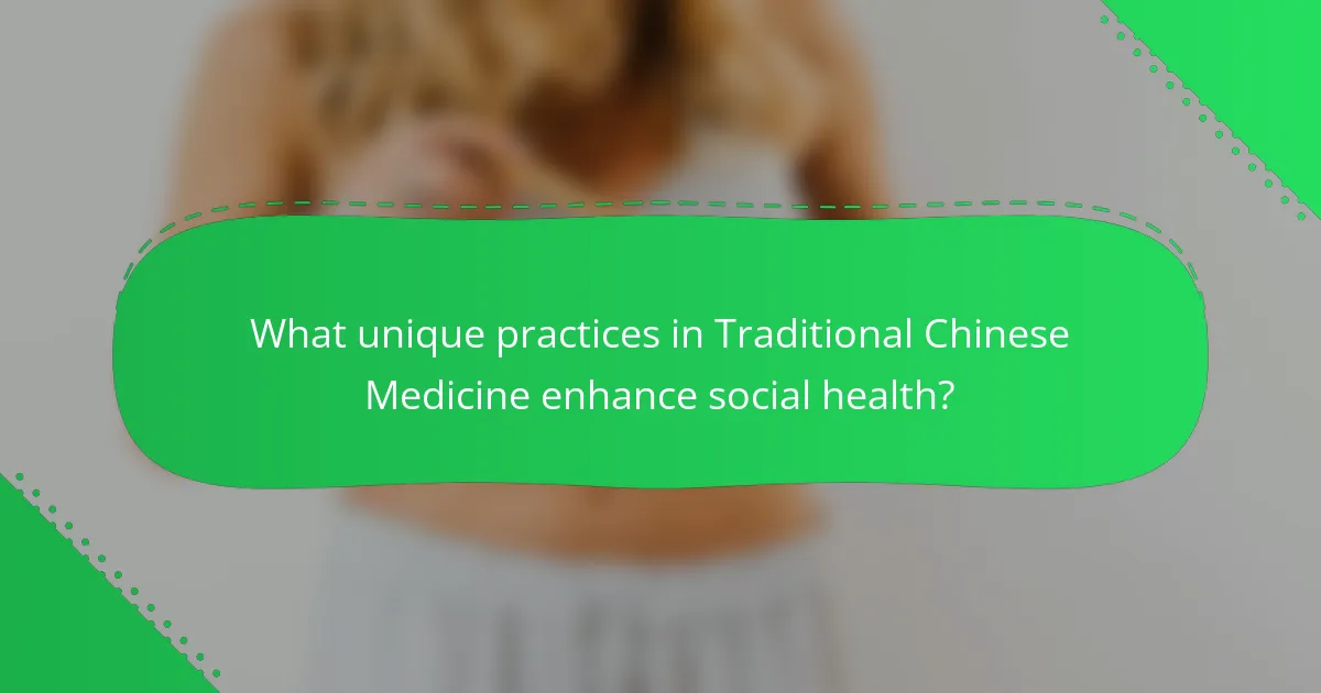 What unique practices in Traditional Chinese Medicine enhance social health?