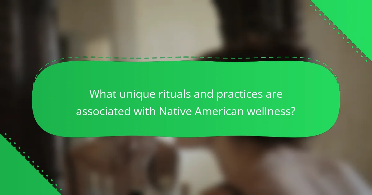 What unique rituals and practices are associated with Native American wellness?