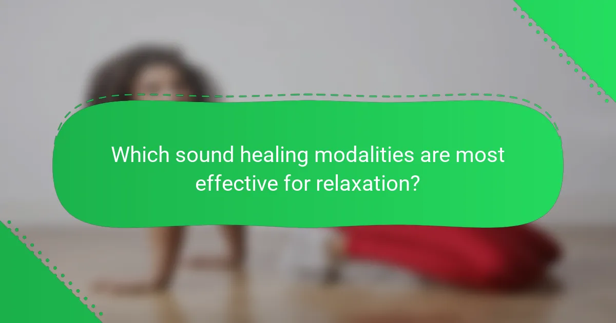 Which sound healing modalities are most effective for relaxation?