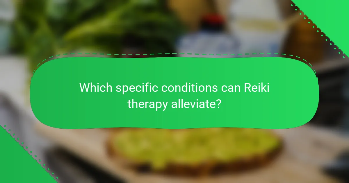 Which specific conditions can Reiki therapy alleviate?